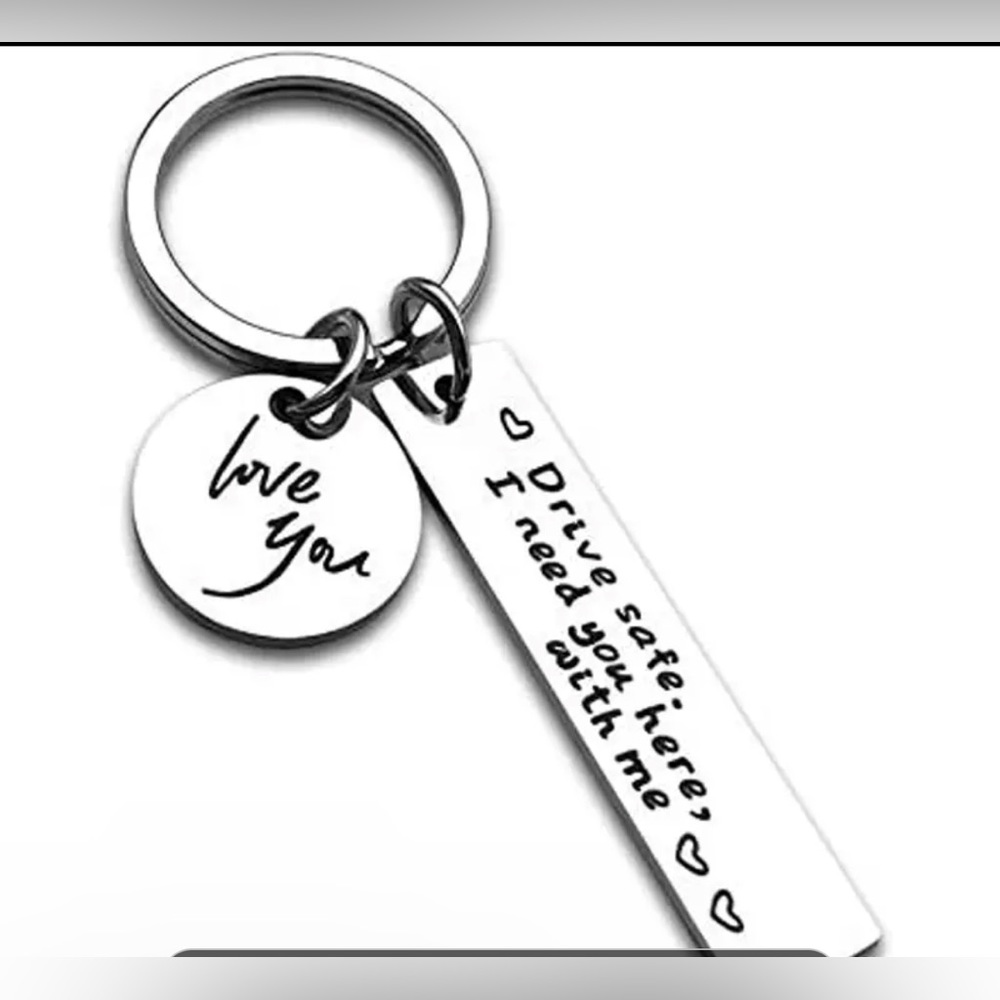 NWT Drive Safe Keychain, I Love You I Need You Here With Me Keychain Gift